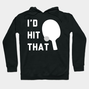 I'd Hit That Ping Pong Hoodie